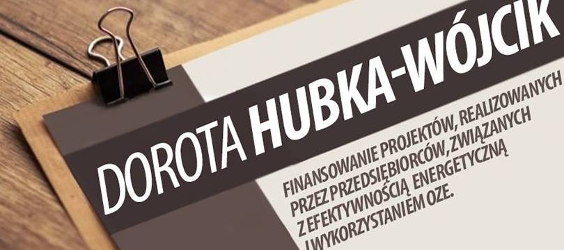 Finansowanie projektów, realizowanych przez przedsiębiorców, związanych z efektywnością energetyczną i wykorzystaniem oze